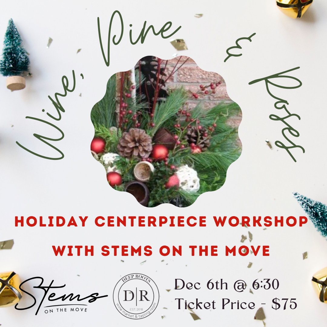 Wine Pine Roses Holiday Centerpiece Workshop With Stems On The